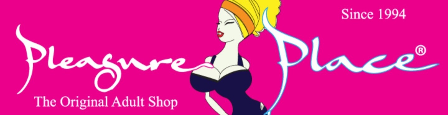 Pleasure Place — The original adult shop, since 1994